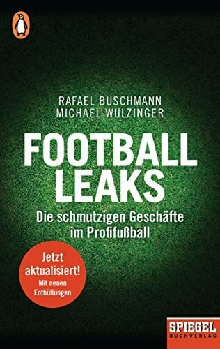 Football Leaks: Die schmutzigen Geschäfte im Profifußball - Ein SPIEGEL-Buch, aktualisierte un...