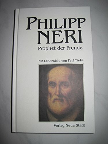 Philipp Neri: Prophet der Freude (Große Gestalten des Glaubens)