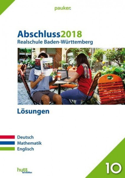 Abschluss 2018 - Realschule Baden-Württemberg. Deutsch, Mathe, Englisch. Lösungen