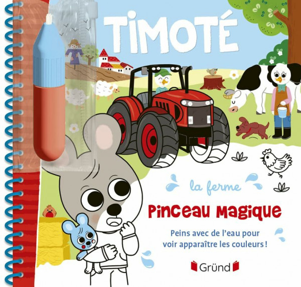 Timoté - Pinceau magique - La ferme: Peins avec de l'eau pour voir apparaître les couleurs !