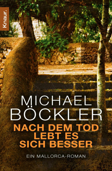 Nach dem Tod lebt es sich besser: Ein Mallorca-Roman