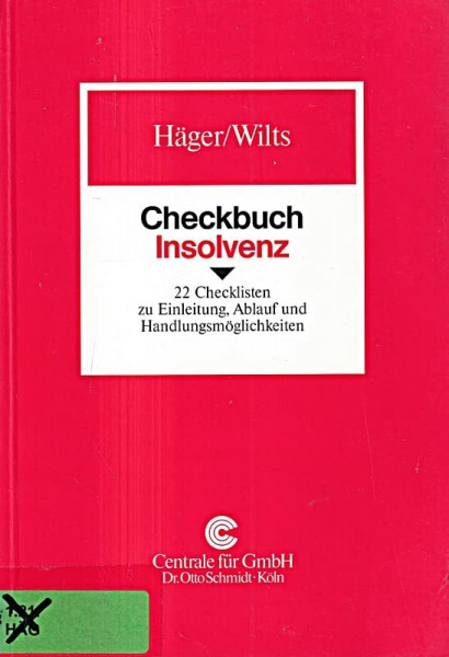Checkbuch Insolvenz: 22 Checklisten zu Einleitung, Ablauf und Handlungsmöglichkeiten