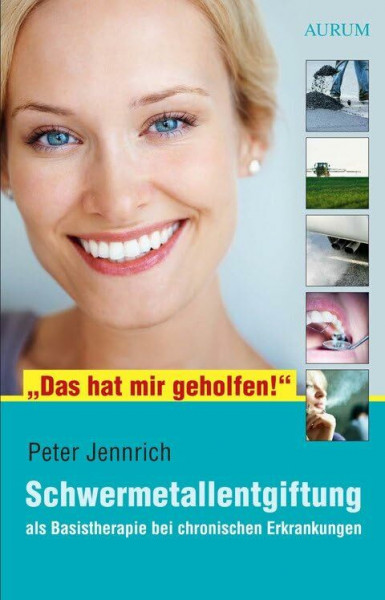 Das hat mir geholfen!: Schwermetallentgiftung als Basistherapie chronischer Krankheiten