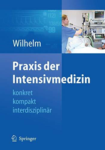 Praxis der Intensivmedizin: konkret, kompakt, interdisziplinär