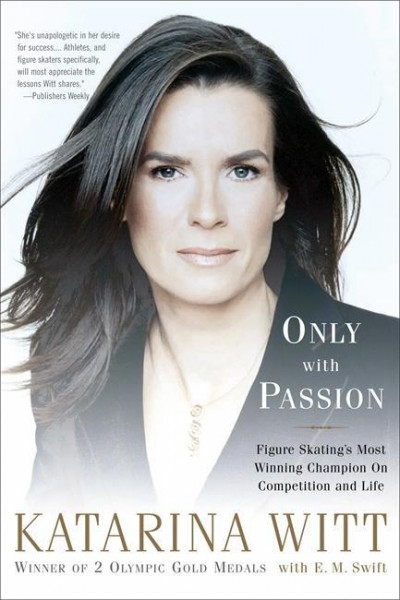 Only with Passion: Figure Skating's Most Winning Champion on Competition and Life