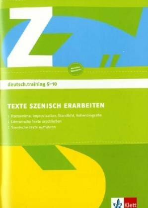 Texte szenisch erarbeiten: Arbeitsheft mit Onlineangebot Klasse 5-10 (deutsch.training)