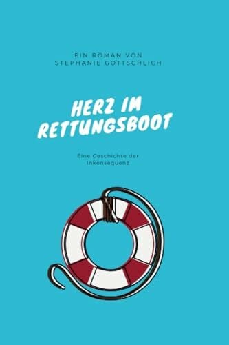 Herz im Rettungsboot: Eine Geschichte der Inkonsequenz