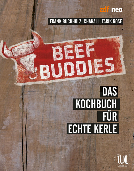 Beef Buddies: Das Kochbuch für echte Kerle