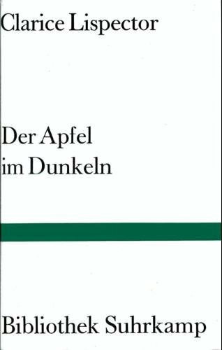 Der Apfel im Dunkeln: Roman. Aus dem brasilianischen Portugiesisch von Curt Meyer-Clason (Bibliothek Suhrkamp)