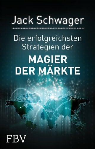 Magier der Märkte: Interviews mit Top-Tradern der Finanzwelt Magier der Märkte: Interviews mit Top-Tradern der Finanzwelt