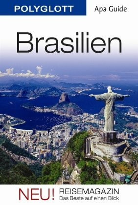 Brasilien: APA Guide mit Reisemagazin: Mit Reisemagazin - das Beste auf einen Blick