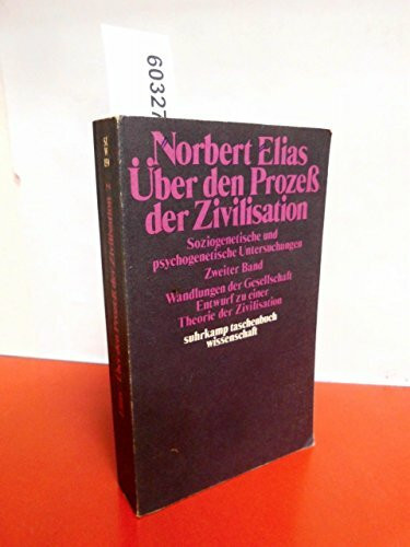Über den Prozeß der Zivilisation. Soziogenetische und psychogenetische Untersuchungen. Zweiter Band: Wandlungen der Gesellschaft und Entwurf zu einer Theorie der Zivilisation