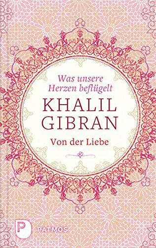 Was unsere Herzen beflügelt: Von der Liebe