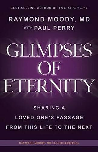 Glimpses of Eternity: Sharing a Loved One's Passage From This Life to the Next
