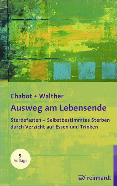 Ausweg am Lebensende: Sterbefasten - Selbstbestimmtes Sterben durch Verzicht auf Essen und Trinken