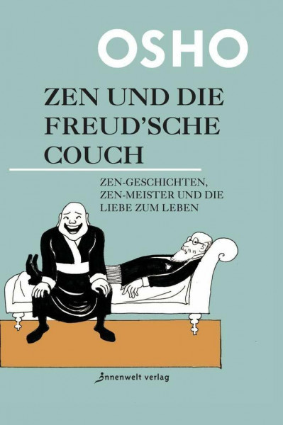 Zen und die Freud'sche Couch: Zen-Geschichten und die Liebe zum Leben: Zen-Geschichten, Zen-Meister und die Liebe zum Leben