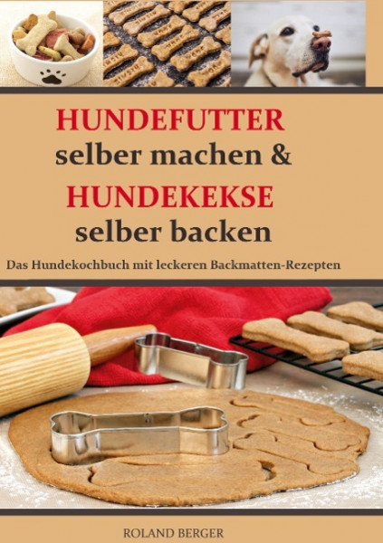 Hundefutter selber machen und Hundekekse selber backen