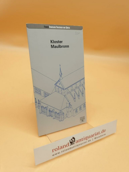 Kloster Maulbronn (Führer staatliche Schlösser und Gärten Baden-Württemberg)