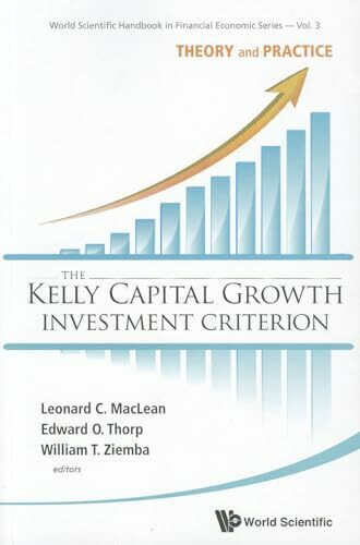 KELLY CAPITAL GROWTH INVEST CRITER..(V3): THEORY AND PRACTICE (World Scientific Handbook in Financial Economics, Band 3)