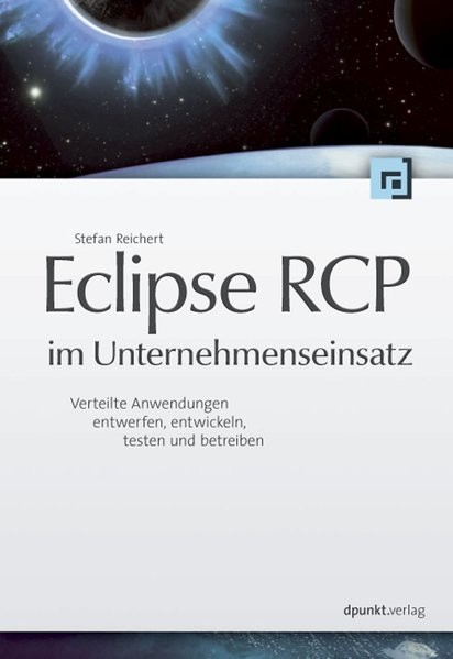Eclipse RCP im Unternehmenseinsatz: Verteilte Anwendungen entwerfen, entwickeln, testen und betreibe