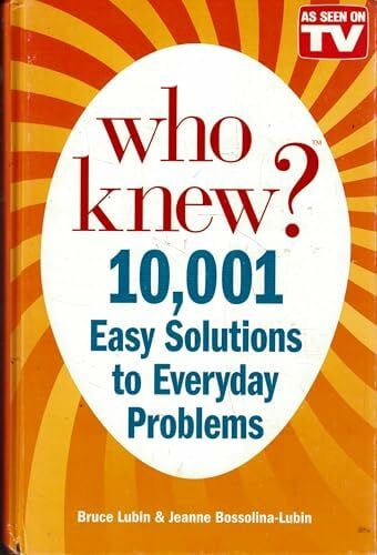 Who Knew? 10,001 Easy Solutions to Everyday Problems