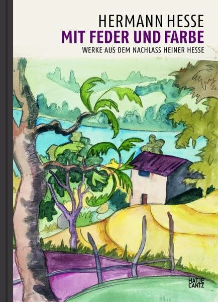 Hermann Hesse. Mit Feder und Farbe: Werke aus dem Nachlass Heiner Hesse (Zeitgenössische Kunst)