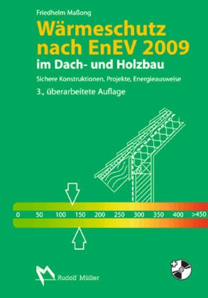 Wärmeschutz nach EnEV 2009 im Dach- und Holzbau: Sichere Konstruktionen, Projekte, Energieausweise