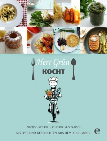 Herr Grün kocht - Rezepte und Geschichten aus dem Kochlabor