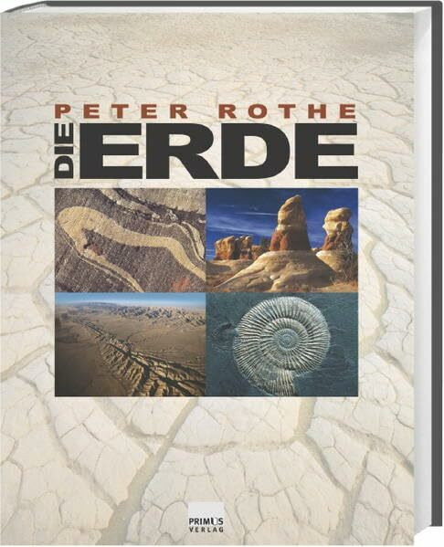 Die Erde. Alles über Erdgeschichte, Plattentektonik, Vulkane, Erdbeben, Gesteine und Fossilien