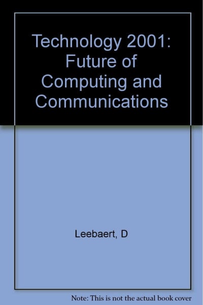 Technology 2001: The Future of Computing and Communications (The MIT Press)
