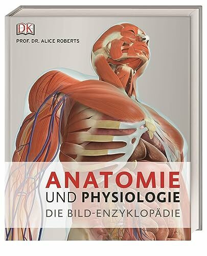 Anatomie und Physiologie: Die Bild-Enzyklopädie