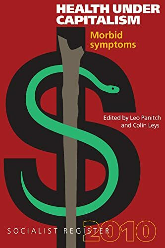 The Socialist Register 2010: Morbid Symptoms: Health Under Capitalism