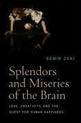 Splendors and Miseries of the Brain - Love, Creativity, and the Quest for Human Happiness