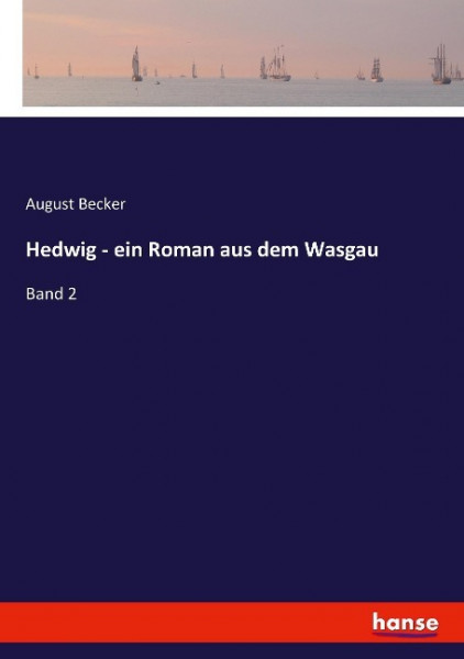 Hedwig - ein Roman aus dem Wasgau