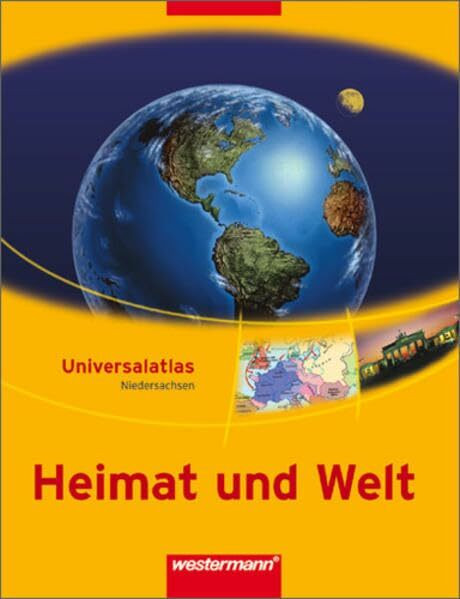 Heimat und Welt Universalatlas / Ausgabe 2004 Niedersachsen: Heimat und Welt Universalatlas: Ausgabe Niedersachsen