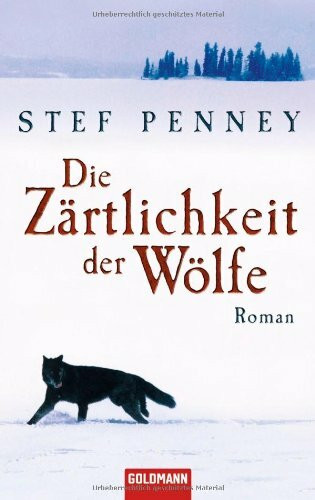 Die Zärtlichkeit der Wölfe: Roman