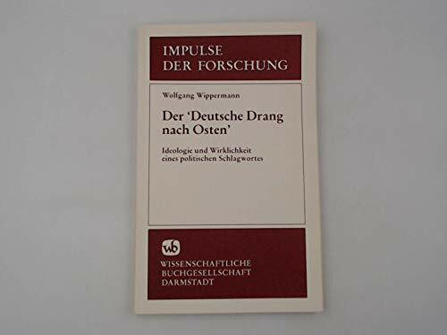 Der deutsche Drang nach Osten: Ideologie und Wirklichkeit eines politischen Schlagwortes (Impulse der Forschung)