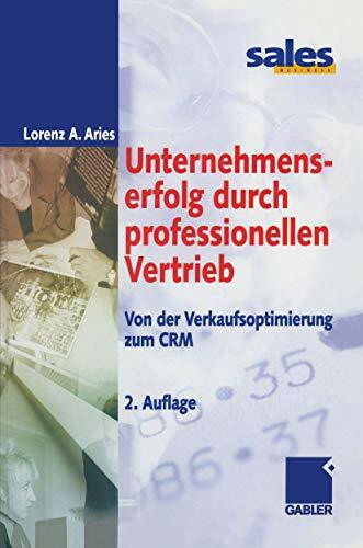 Unternehmenserfolg durch professionellen Vertrieb. Von der Verkaufsoptimierung zum CRM