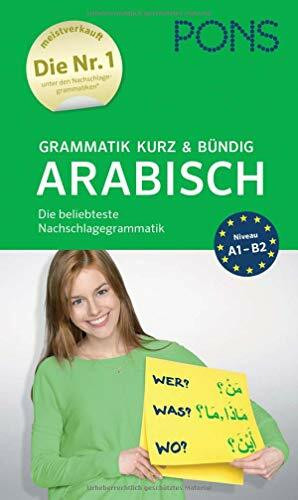 PONS Grammatik kurz und bündig Arabisch: Einfach, verständlich, übersichtlich: Die beliebteste Nachschlagegrammatik