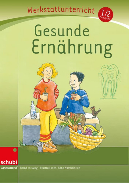 Gesunde Ernährung: Werkstatt 1. / 2. Schuljahr (Werkstatt zu Anton, auch unabhängig einsetzbar) (Werkstätten 1./2. Schuljahr)
