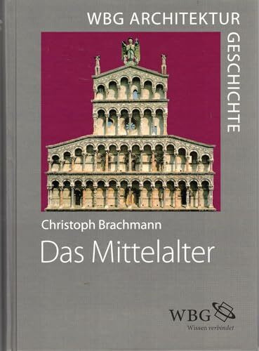 WBG Architekturgeschichte – Das Mittelalter (800–1500): Klöster – Kathedralen – Burgen