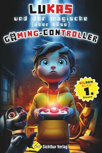 Lukas und der magische (aber böse) Gaming-Controller (Silbenbuch 1. Klasse) (Erstlesebücher 1. Klasse)