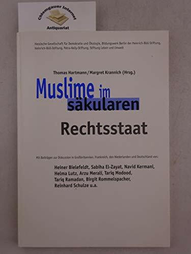 Muslime im säkularen Rechtsstaat. Mit Beiträgen zur Diskussion in Großbritannien, Frankreich, den Niederlanden und Deutschland von: