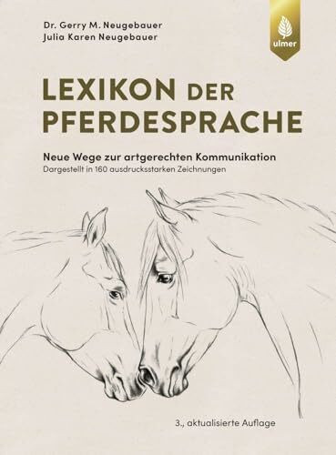 Lexikon der Pferdesprache: Neue Wege zur artgerechten Kommunikation. Dargestellt in 160 ausdrucksstarken und faszinierenden Zeichnungen