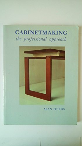 Cabinet Making: The Professional Approach (The designer craftsman series)