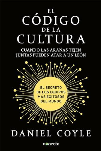 El código de la cultura: El secreto de los equipos más exitosos del mundo / The Culture Code: Cuando las aranas tejen juntas pueden atar a in leon: El ... Keys to Team Culture Available to Everyone