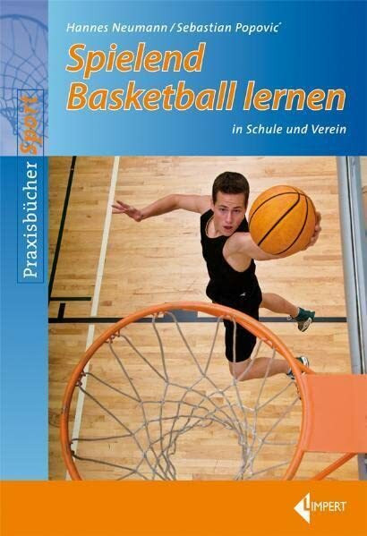 Spielend Basketball lernen: in Schule und Verein