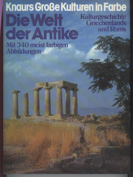 Die Welt der Antike. Kulturgeschichte Griechenlands und Roms
