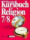 Das neue Kursbuch Religion. Arbeitsbuch für den Religionsunterricht: 7./8. Schuljahr