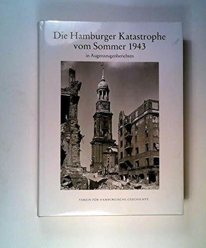 Die Hamburger Katastrophe vom Sommer 1943 in Augenzeugenberichten